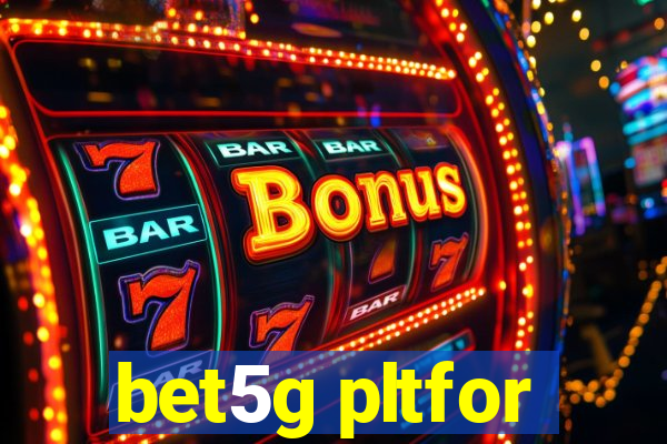 bet5g pltfor